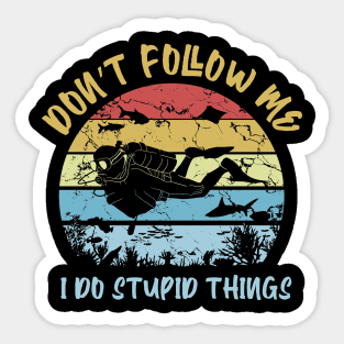 Dn't follow me I do stupid things scuba diving Sticker